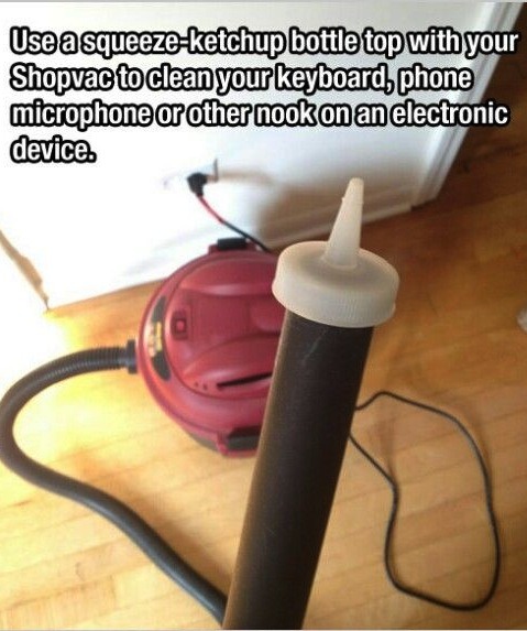 11. Shop vac cleaning tip

Use a squeeze bottle cap on the end of a shop vac hose to clean your car, keyboard, etc.