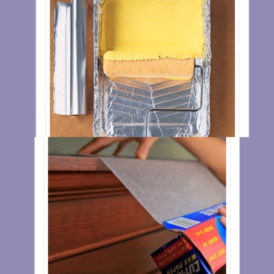 21. Cover paint trays with aluminum foil to make cleaning up afterwards a breeze. 
22. Place a layer of waxed paper on top if kitchen cupboards to prevent grease and dust from setting