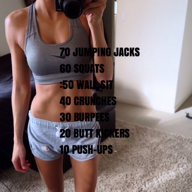 70 jumping jacks/60 squats/50 second wall sit/40 crunches/30 burpees/20 butt kickers/10 push-ups
