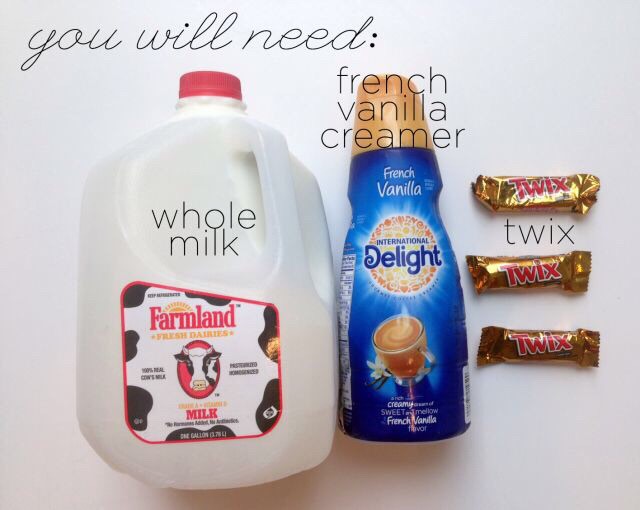 To make this delicious treat for mommy you'll need whole milk, French vanilla creamer, and some twix candy bars.