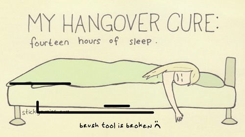Take 2 Dramamine tablets and go right back to sleep after getting some good and water in you! Hangovers go away from throwing up lol, or mainly SLEEP--lots of it! And that's exactly what DRAMAMINE will help you do while making you feel better!!!! You will wake up so rested if u ddnt the 1st time!!!!