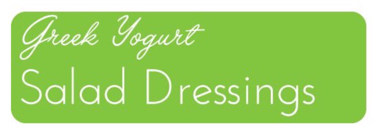 Greek Yogurt Salad Dressings!!