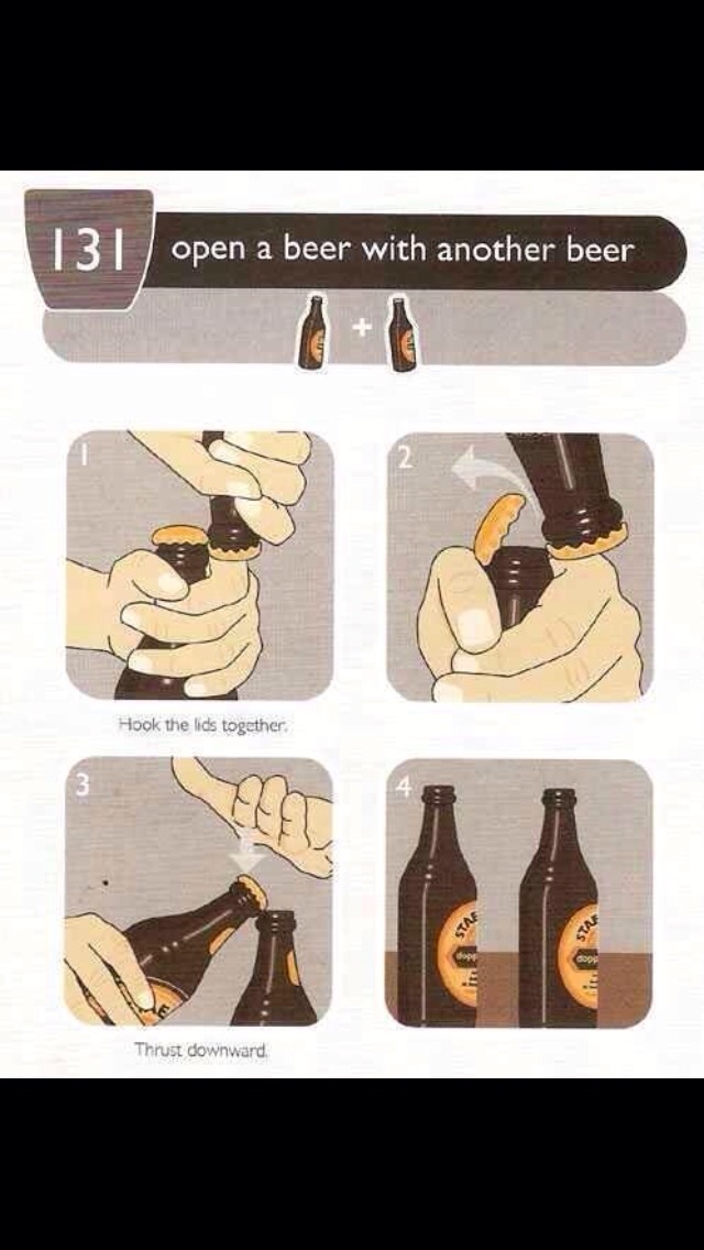 Open a beer with another beer...then open that beer