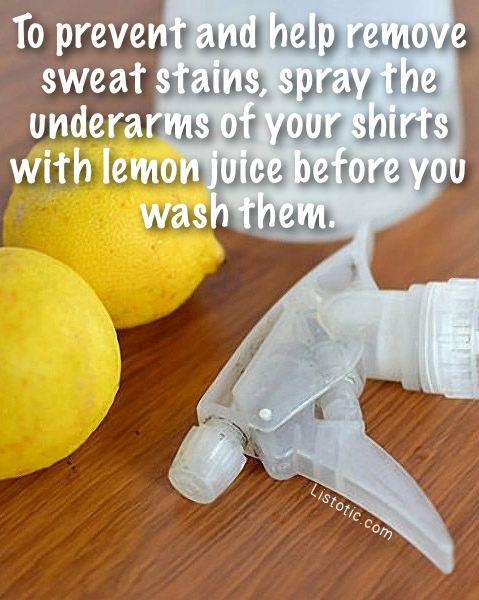 remove sweat stains from your shirts. Just spray a little bit of lemon juice on the pit stains before you wash them and Ka-Boom the stains are all gone
