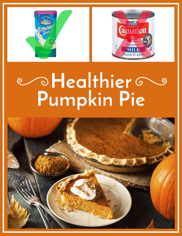 9. Make pumpkin pie filling with almond milk instead of evaporated milk, ¾ of the sugar, and twice as much cinnamon.