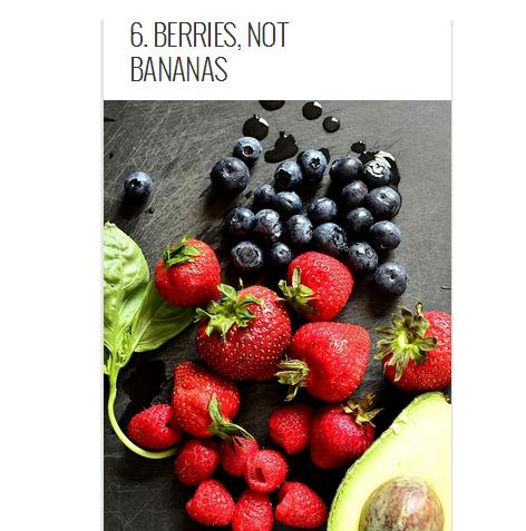  always opt for berries as the skinniest choice. Bananas are higher in sugar and lower in fiber. Use acai puree, strawberries, and raspberries for the lowest sugar content and if you have to have that banana flavor, only use 1/4 the banana 