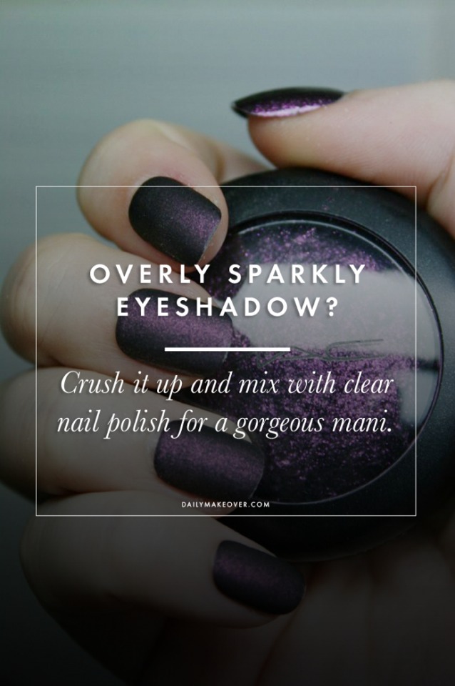 20. If you have a sparkly eye shadow shade you never wear because itโs just too bold, crush it up and mix it with clear nail polish to create a one of a kind manicure.
Read more: http://www.dailymakeover.com/trends/makeup/life-hacks-beauty/#ixzz3DJi9gYU5