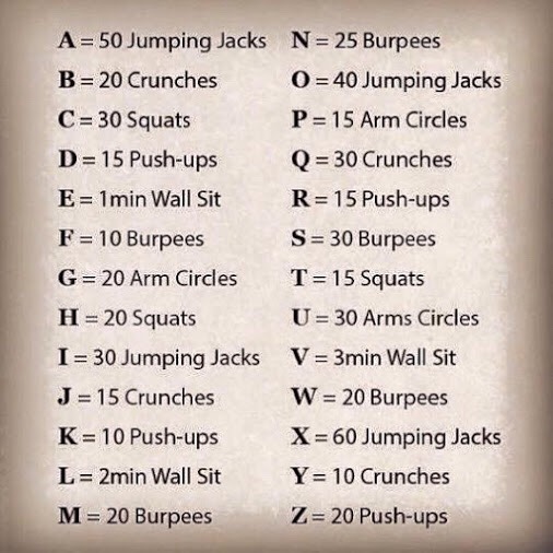 This may seem strange, but it is so cool! All you have to do is use the letters that spell out your name into this. For instance for me it would be a 1 min wall sit, 30 burpees, 15 squats, 20 squats, a 1 min wall sit and 15 push-ups! 😏