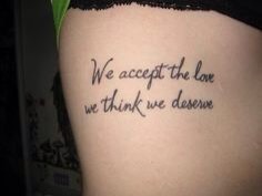 “We accept the love we think we deserve”