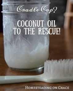 11. To get rid of cradle cap on baby. Just massage in to head, leave on for a few minutes and gently rinse with a warm wash cloth.