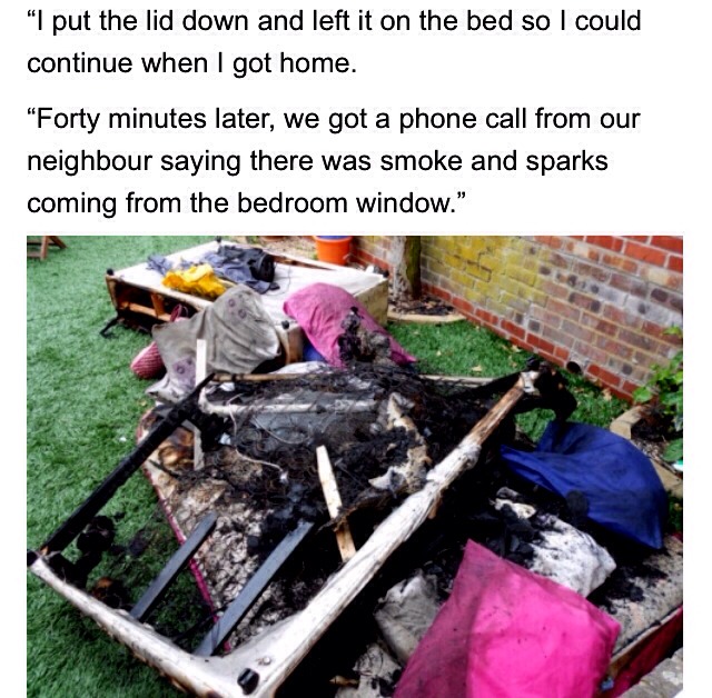London Fire Brigade spokesman said: “You should always turn your laptop off when you’ve finished using it, and don’t leave it on a surface that could catch fire, like a bed or a chair.
“Laptop batteries can get very hot so it’s best to store them unplugged and on a heatproof surface such as a table