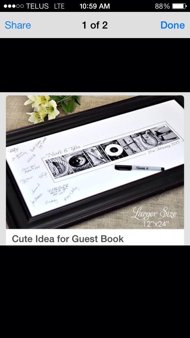 For. A cute guest book idea for a wedding get a framed pic of your last name and get all of your guests to sign their names 