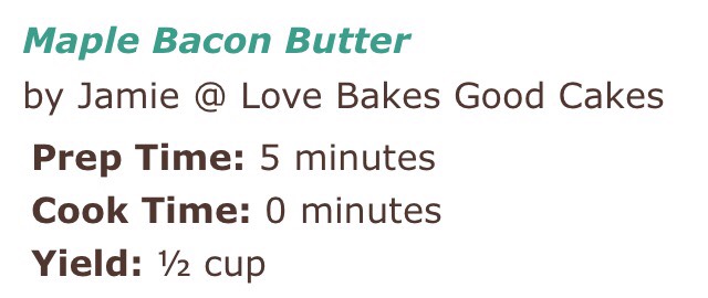 Maple Bacon Butter! YUM!