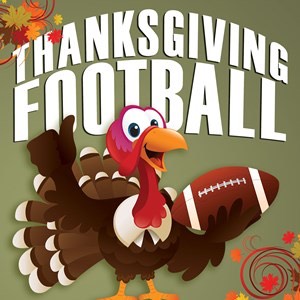 Don't forget to watch the thanksgiving games in the nfl!