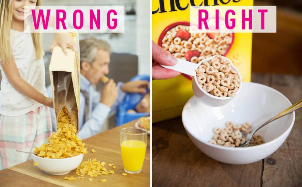 5. You pour cereal from the box. Who's idea was this? It's a disaster waiting to happen. To prevent a mess and keep your serving size in check, use a measuring cup to scoop out cereal. If you eat cereal more often than you measure food, just leave the cup in the box.