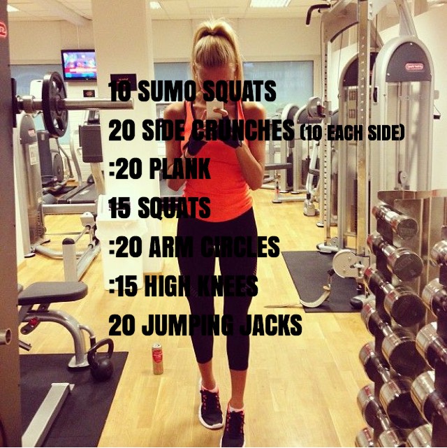 10 sumo squats/20 side crunches (10 each side)20 second plank/15 squats/20 second arm circles/15 second high knees/20 jumping jacks
