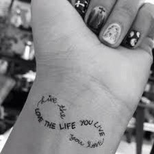 “Live the life you love, Love the life you live”