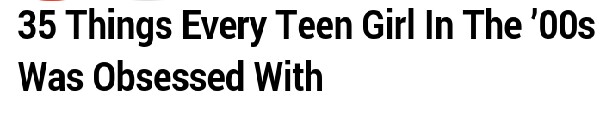 Things Girls Where Obsessed With In The 00's!!!