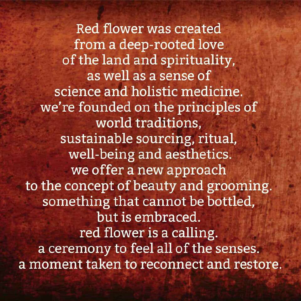 I borrowed this from Red Flower's website. It's worded so well, I wanted to share it with you verbatim. I suggest reading the rest of Red Flower's about section on their website too!!