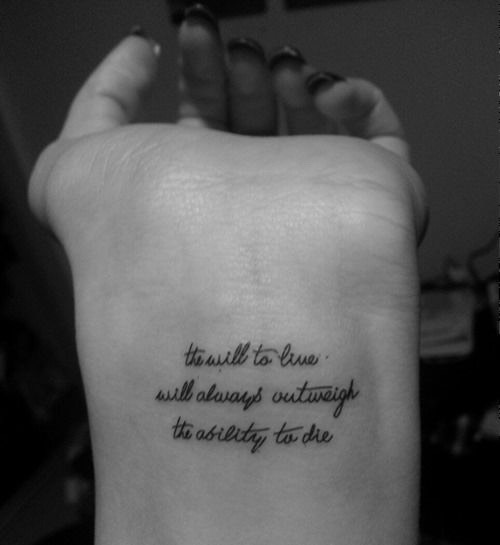 “The will to live will always outweight the ability to die”