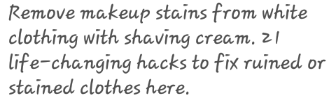 Use Shavjng Cream To Clean Makeup Stains!