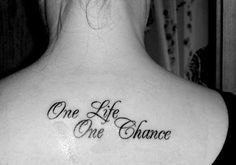 “One life One chance”