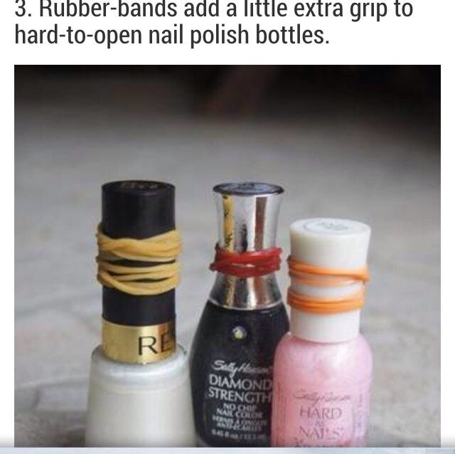 Cant open a bottle of nail polish? Put a elastic on the handle to open it
