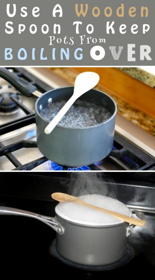 26. Wooden Spoon Trick
Place a wooden spoon over boiling water to keep it from boiling over. Apparently, metal spoons don’t work because they heat up too fast. It’s worth a try!