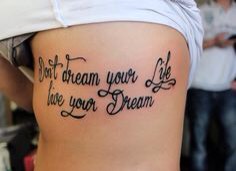 “Don’t dream your life, live your dream”