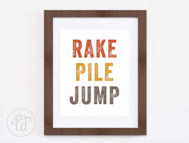 2. A print listing off three very important fall activities.
https://www.etsy.com/listing/246097196/rake-pile-jump-print-fall-autumn-decor?source=aw&utm_source=affiliate_window&utm_medium=affiliate&utm_campaign=us_location_buyer&utm_content=181013