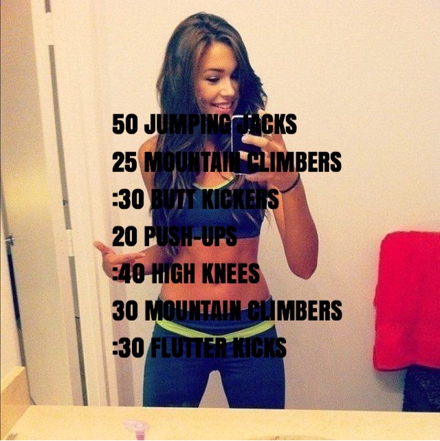 50 jumping jacks/25 mountain climbers/30 second butt kickers/20 push-ups/40 second high knees/30 mountain climbers/30 second flutter kicks 
