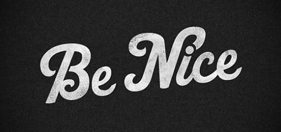 BE NICE!
