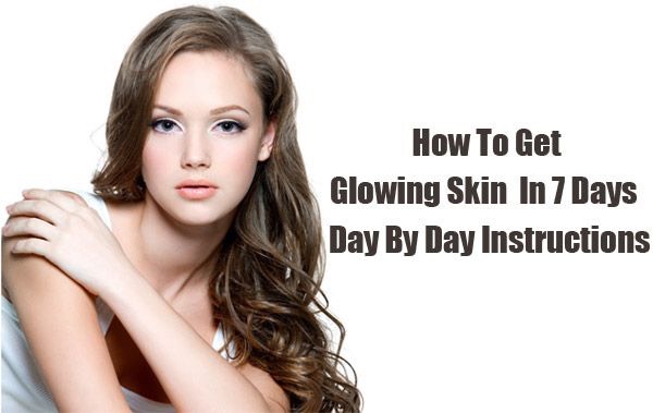 How To Get Glowing Skin In A Week?